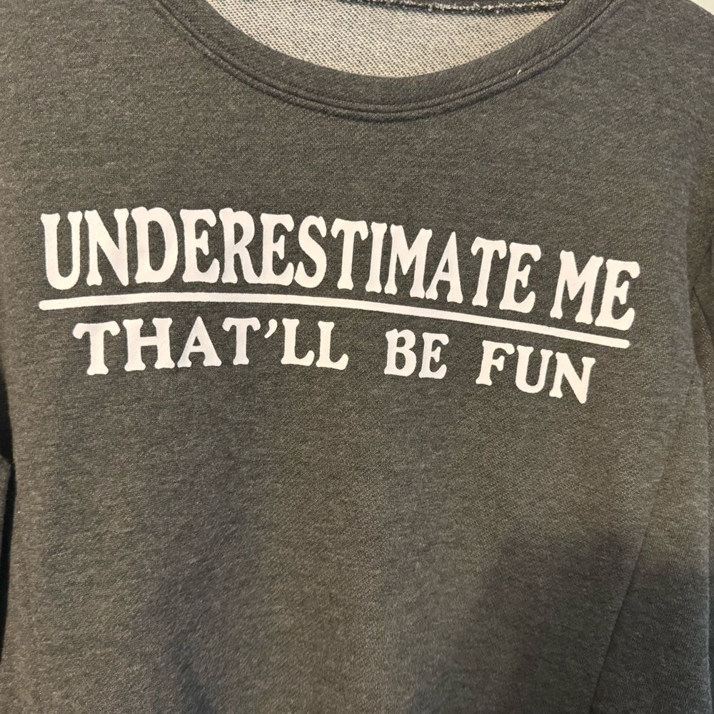 Women’s cute cozy NEW sweatshirt. “underestimate me” Empowerment. Never Worn! Lg - Picture 2 of 6